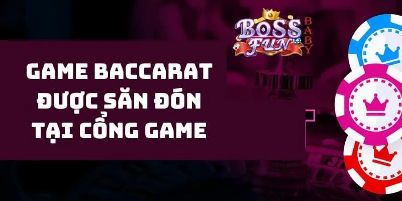 Game Baccarat livestream được săn đón tại cổng game